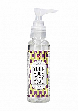 Your Hole Is My Goal - Anal Lubricant - 3 fl oz / 100 ml