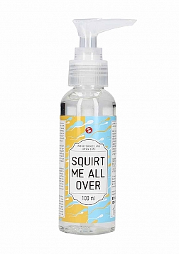 Squirt Me All Over - Waterbased Lubricant - 3 fl oz / 100 ml