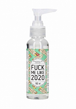 Fuck Me Like 2020 - Waterbased Lubricant - 3 fl oz / 100 ml